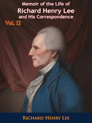 cover image of Memoir of the Life of Richard Henry Lee and His Correspondence Volume II